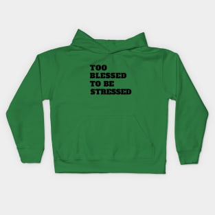 Too Blessed To Be Stressed Kids Hoodie